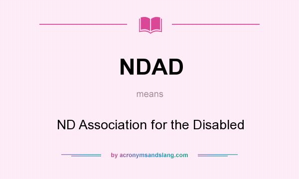 What does NDAD mean? It stands for ND Association for the Disabled