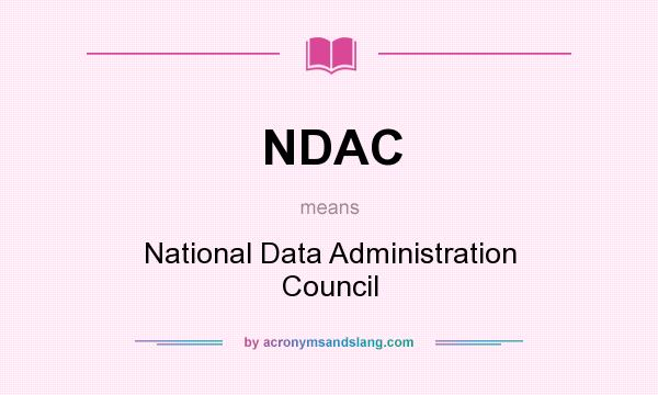 What does NDAC mean? It stands for National Data Administration Council