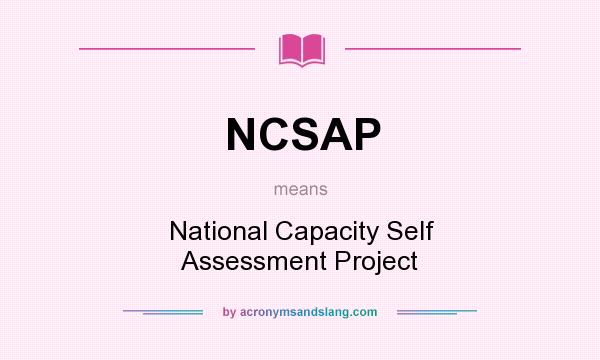 What does NCSAP mean? It stands for National Capacity Self Assessment Project