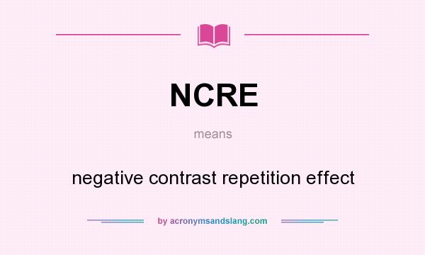What does NCRE mean? It stands for negative contrast repetition effect