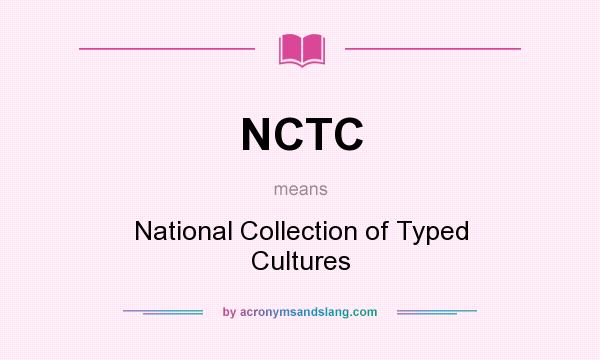 What does NCTC mean? It stands for National Collection of Typed Cultures