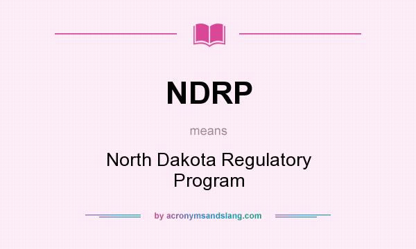 What does NDRP mean? It stands for North Dakota Regulatory Program