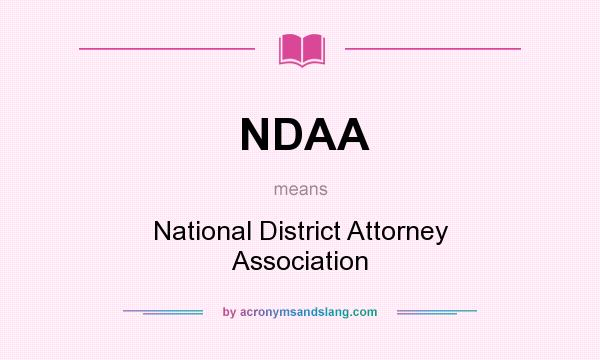 What does NDAA mean? It stands for National District Attorney Association