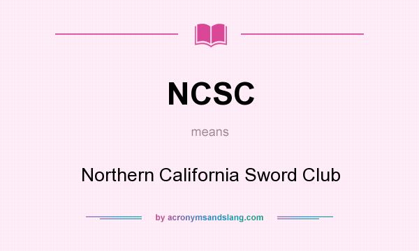What does NCSC mean? It stands for Northern California Sword Club