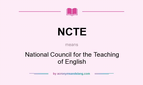 What does NCTE mean? It stands for National Council for the Teaching of English