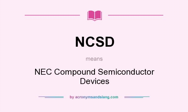 What does NCSD mean? It stands for NEC Compound Semiconductor Devices