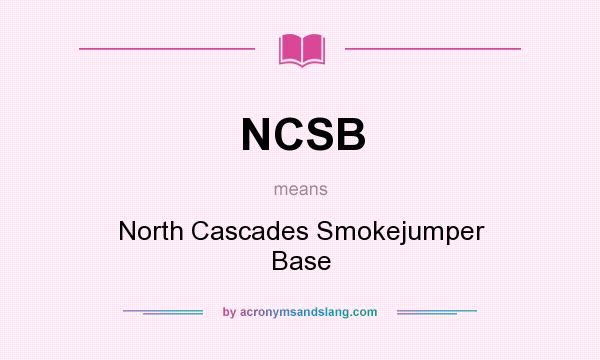 What does NCSB mean? It stands for North Cascades Smokejumper Base