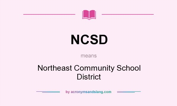 What does NCSD mean? It stands for Northeast Community School District