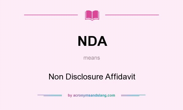 What does NDA mean? It stands for Non Disclosure Affidavit