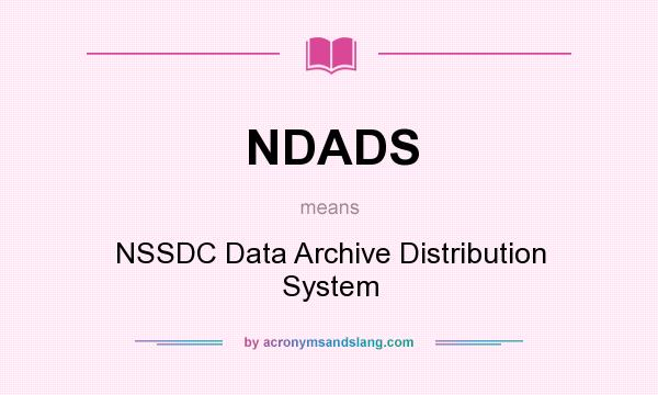 What does NDADS mean? It stands for NSSDC Data Archive Distribution System