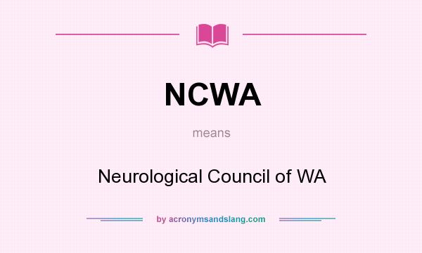 What does NCWA mean? It stands for Neurological Council of WA