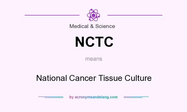 What does NCTC mean? It stands for National Cancer Tissue Culture