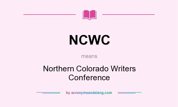 What does NCWC mean? It stands for Northern Colorado Writers Conference