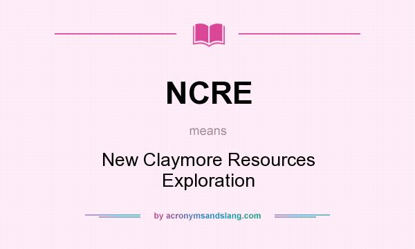 What does NCRE mean? It stands for New Claymore Resources Exploration