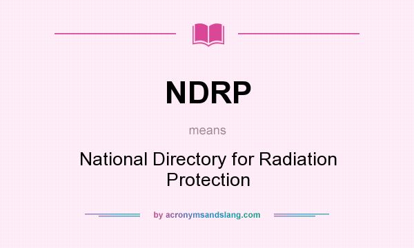 What does NDRP mean? It stands for National Directory for Radiation Protection