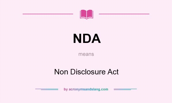 What does NDA mean? It stands for Non Disclosure Act