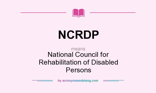 What does NCRDP mean? It stands for National Council for Rehabilitation of Disabled Persons