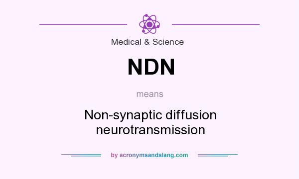 What does NDN mean? It stands for Non-synaptic diffusion neurotransmission