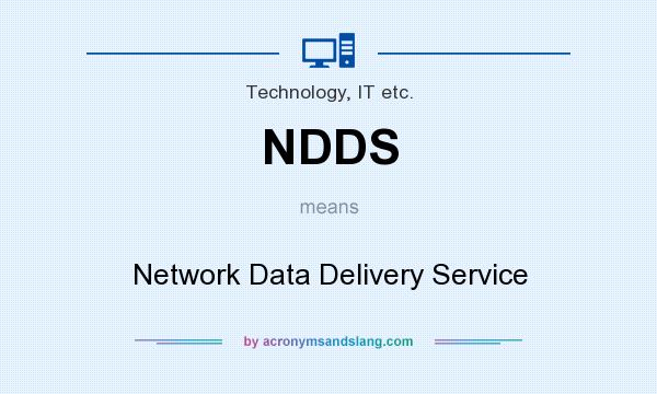 What does NDDS mean? It stands for Network Data Delivery Service