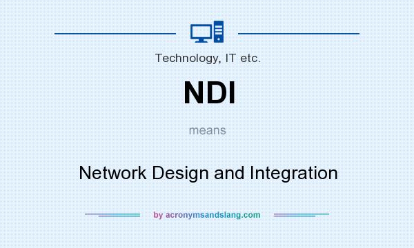 What does NDI mean? It stands for Network Design and Integration
