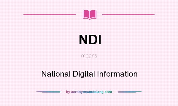 What does NDI mean? It stands for National Digital Information