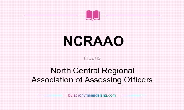 What does NCRAAO mean? It stands for North Central Regional Association of Assessing Officers