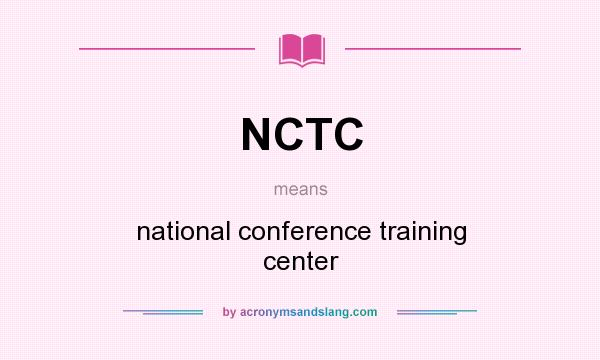 What does NCTC mean? It stands for national conference training center