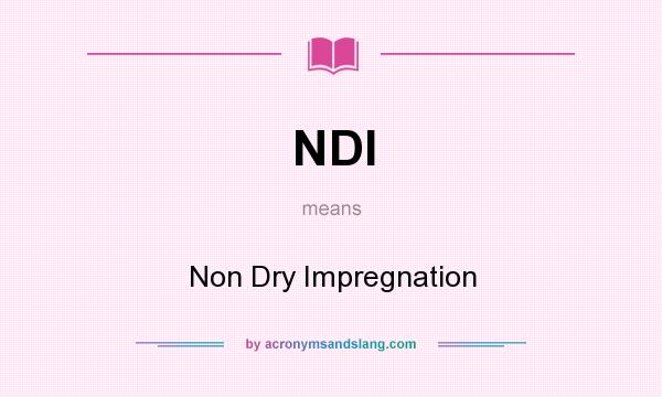 What does NDI mean? It stands for Non Dry Impregnation