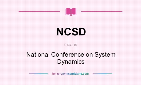What does NCSD mean? It stands for National Conference on System Dynamics