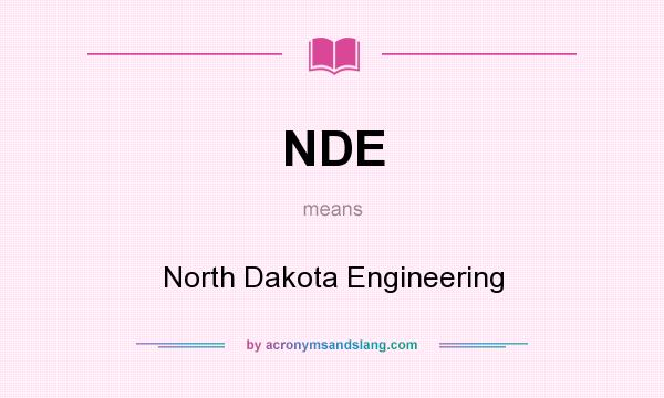 What does NDE mean? It stands for North Dakota Engineering