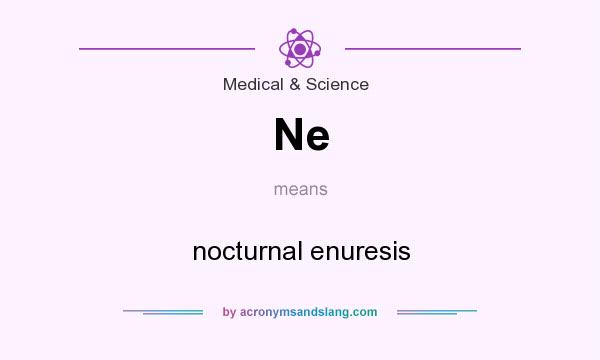 What does Ne mean? It stands for nocturnal enuresis