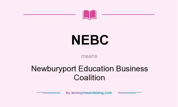 What does NEBC mean? It stands for Newburyport Education Business Coalition