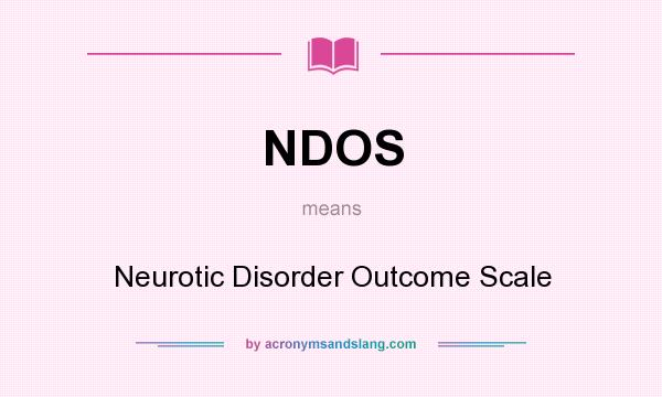 What does NDOS mean? It stands for Neurotic Disorder Outcome Scale