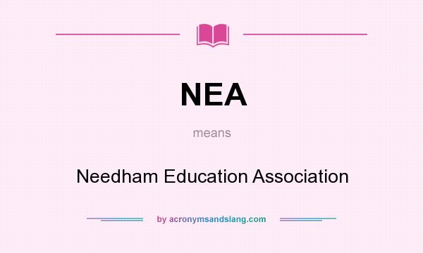 What does NEA mean? It stands for Needham Education Association