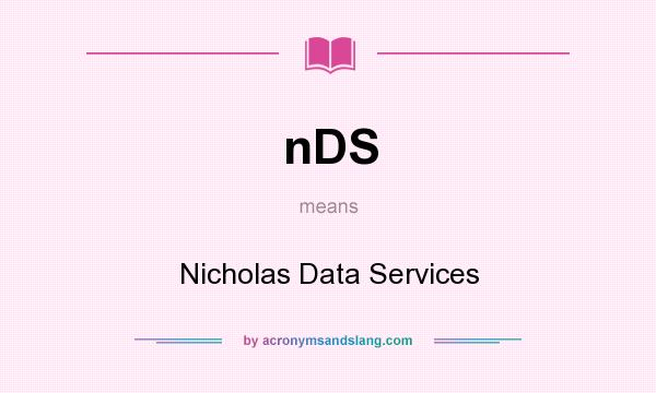 What does nDS mean? It stands for Nicholas Data Services
