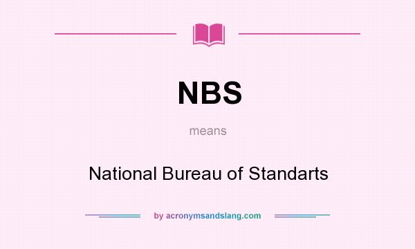 What does NBS mean? It stands for National Bureau of Standarts