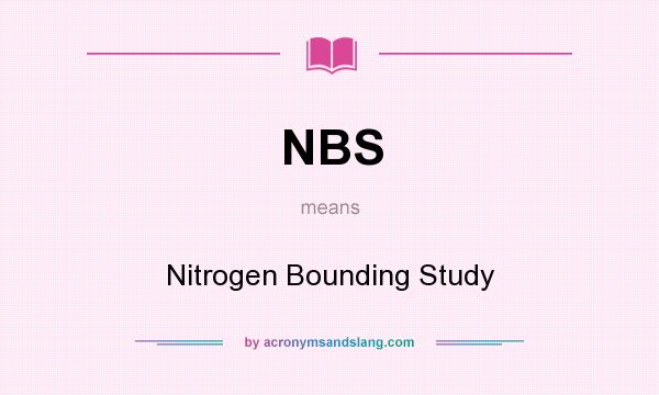 What does NBS mean? It stands for Nitrogen Bounding Study