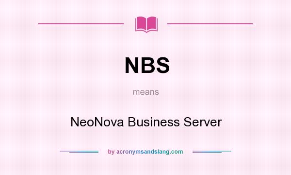 What does NBS mean? It stands for NeoNova Business Server