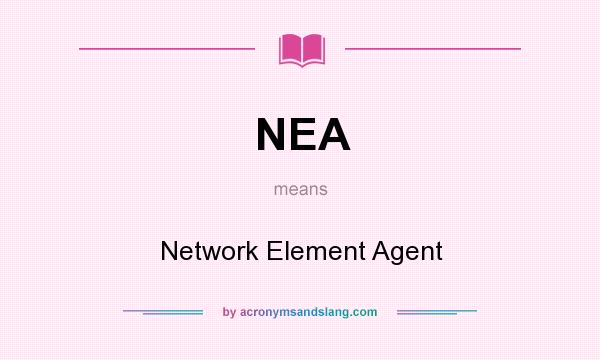 What does NEA mean? It stands for Network Element Agent