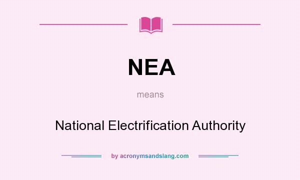 What does NEA mean? It stands for National Electrification Authority
