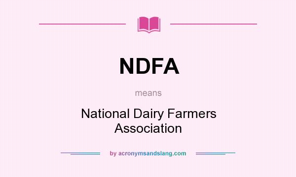 What does NDFA mean? It stands for National Dairy Farmers Association