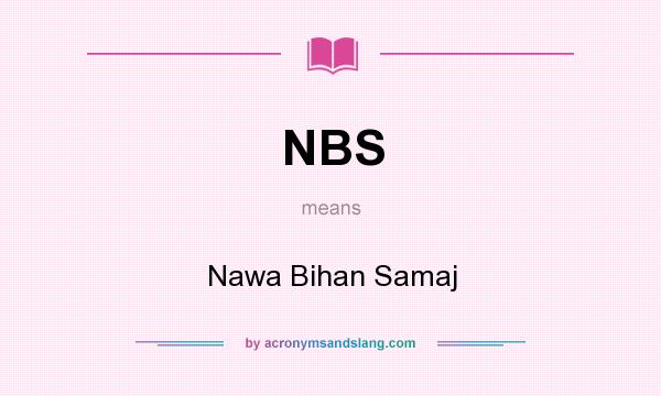 What does NBS mean? It stands for Nawa Bihan Samaj