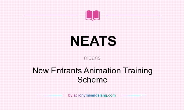 What does NEATS mean? It stands for New Entrants Animation Training Scheme