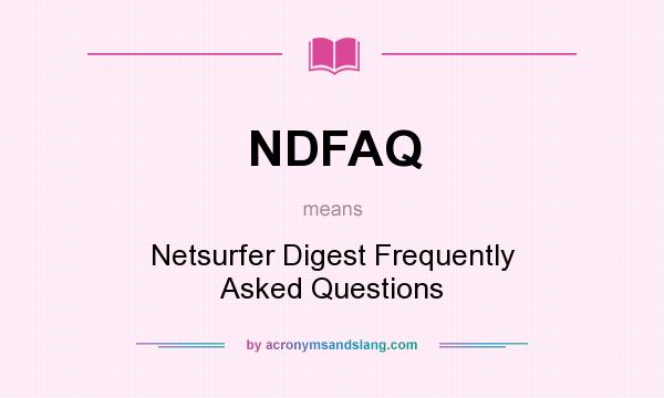 What does NDFAQ mean? It stands for Netsurfer Digest Frequently Asked Questions