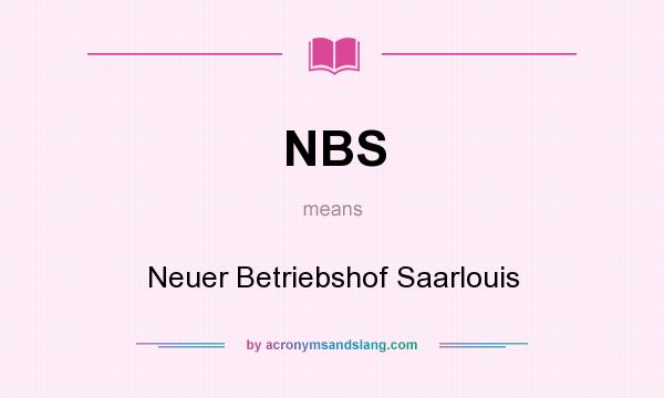 What does NBS mean? It stands for Neuer Betriebshof Saarlouis