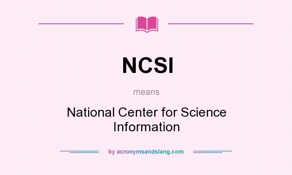 What does NCSI mean? It stands for National Center for Science Information
