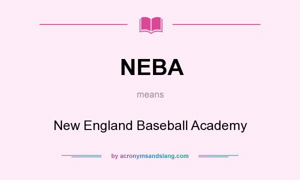 What does NEBA mean? It stands for New England Baseball Academy