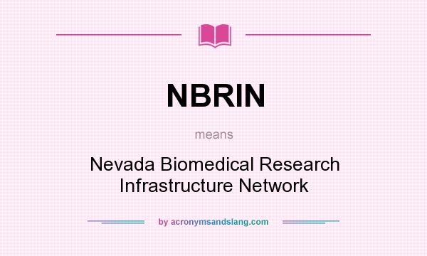 What does NBRIN mean? It stands for Nevada Biomedical Research Infrastructure Network