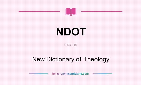 What does NDOT mean? It stands for New Dictionary of Theology