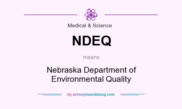 What does NDEQ mean? It stands for Nebraska Department of Environmental Quality
